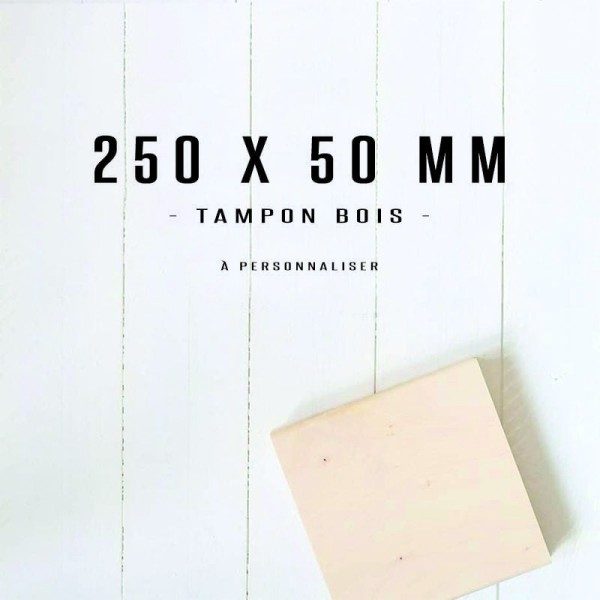 Tampon bois personnalisé - 250x50mm