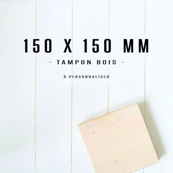 Tampon bois personnalisé - 150x150mm